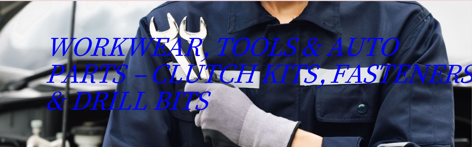Workwear, Tools & Auto Parts – Clutch Kits, Fasteners & Drill Bits